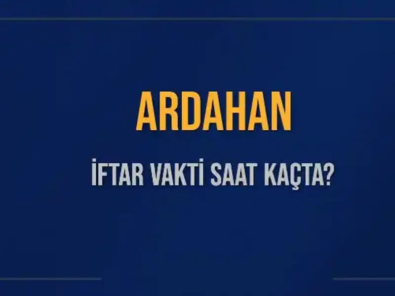 Ardahan'da İftar Vakti: 4 Mart 2025'te Akşam Ezanı Ne Zaman?