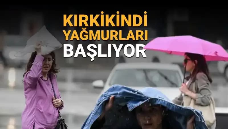 Kırkikindi Yağmurları Geldi! Hafta Sonu Hava Durumu Nasıl Olacak?