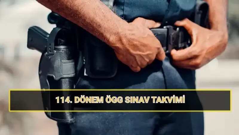 EGM Özel Güvenlik 114. Dönem Sınav Tarihleri ve Sonuçları Açıklandı