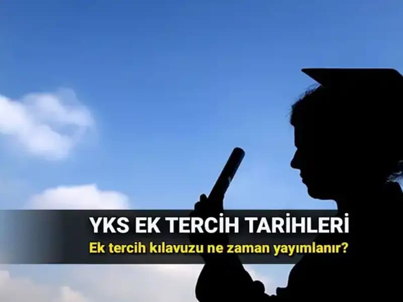 2025 YKS Ek Tercih Tarihleri ve ÖSYM'nin Kılavuzu Hakkında Her Şey