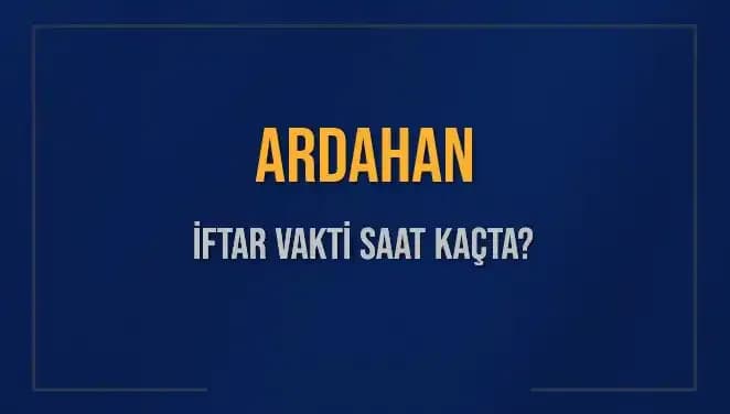 Ardahan'da İftar Saati Ne Zaman? 3 Mart 2025 Ezan Vakti