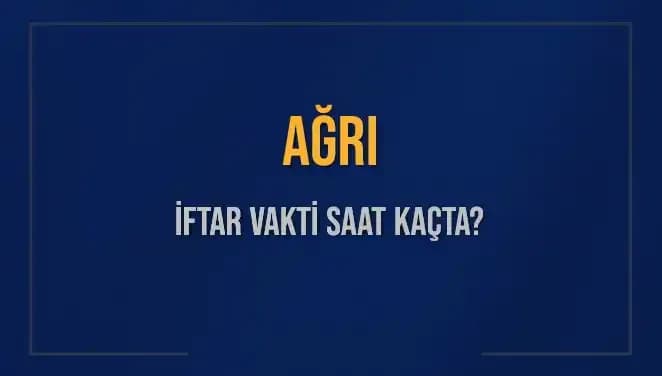 Ağrı İftar Vakti ve Akşam Ezanı: 2 Mart 2025'te Neler Olacak?