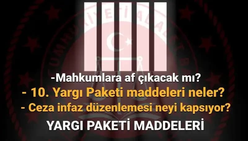 Türkiye'de Af Yasası ve 10. Yargı Paketi: Son Gelişmeler Neler?
