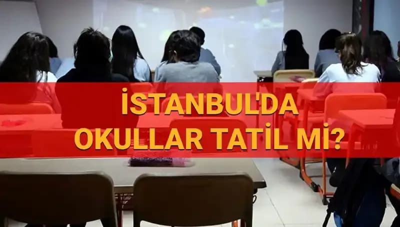 24-25 Nisan Tarihlerinde İstanbul'da Okullar Tatil Edildi Mi?