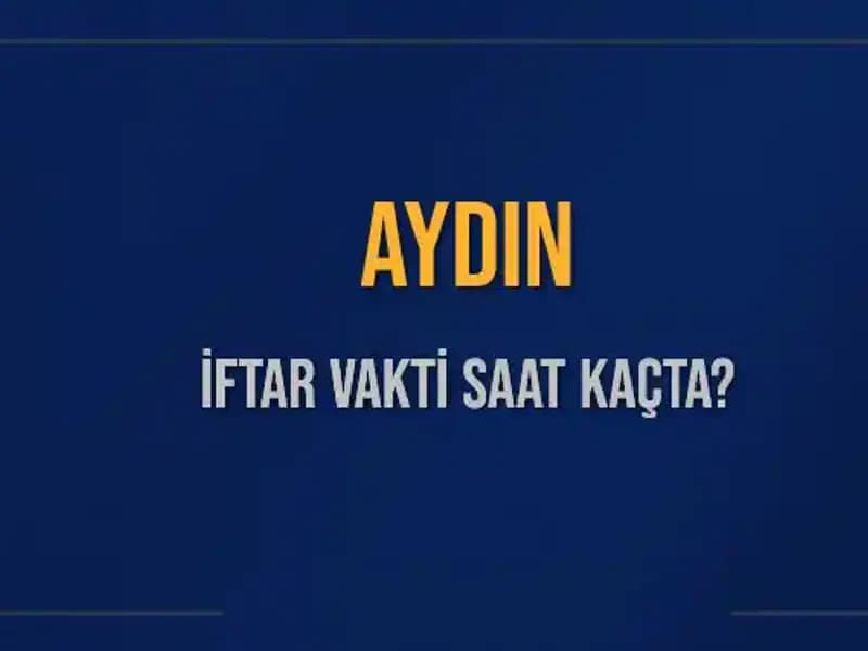 Aydın İftar Vakti 2025: Akşam Ezanı Saatine Yaklaşırken Dikkat Edin