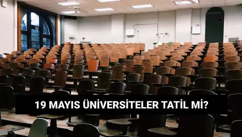 19 Mayıs’ta Üniversiteler Tatil Mi? İşte Cevaplar!