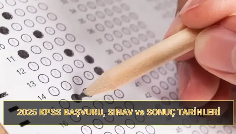 2025 KPSS Başvuru Tarihleri ve Sonuç Açıklama Takvimi