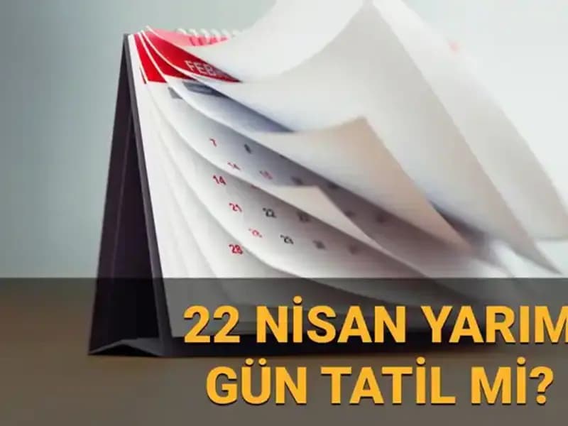 22 Nisan İçin Türkiye’nin Resmi Tatil Durumu ve Çalışma Saatleri
