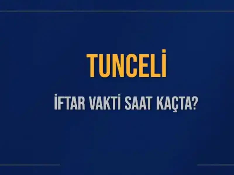 Tunceli İftar Vakti: 5 Mart 2025 Detaylarıyla Öğrenin!