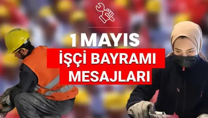2025’te 1 Mayıs İşçi Bayramı: Dayanışma ve Mücadele Temalı Mesajlar