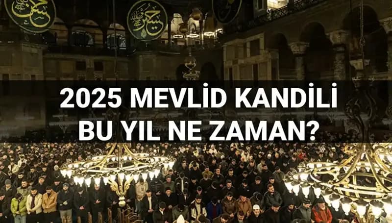 2025 Yılının Son Kandili Ne Zaman? Mevlid Kandili Tarihi Açıklandı!