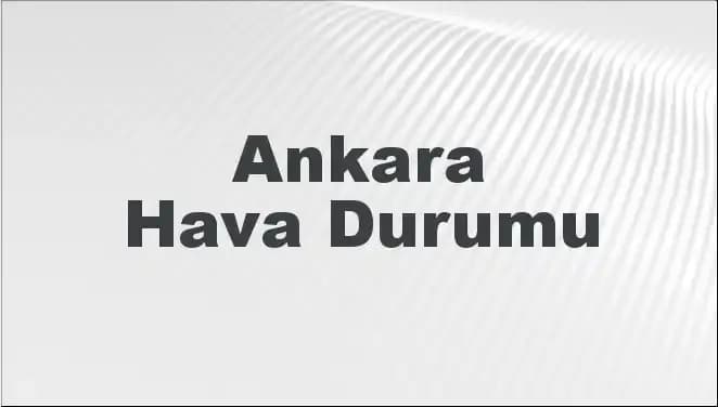 Ankara'da Mart Ayında Hava Durumu Beklentileri: Bugünden 5 Gün Sonraya Ne Olacak?