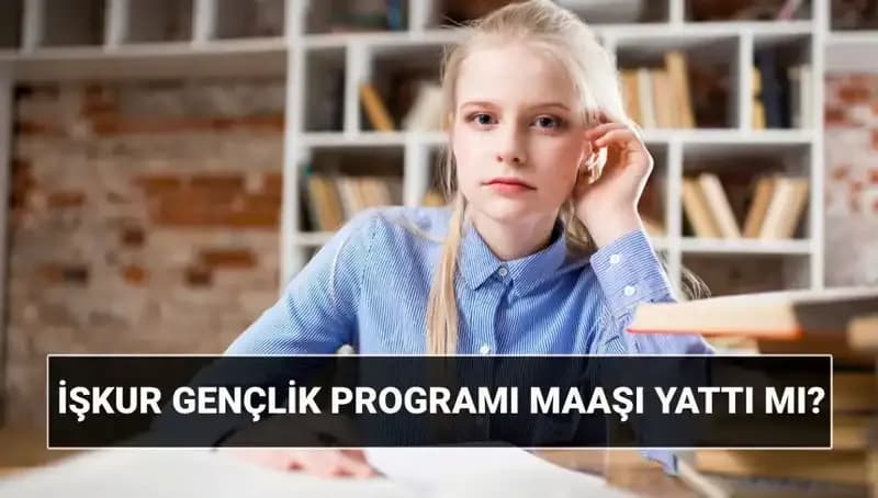 İŞKUR Gençlik Programı Ödemeleri Başladı: Sorgulama ve Başvuru Detayları