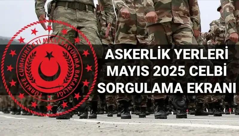 Türkiye’de Mayıs Celbi İçin Askerlik Yerleri Sorgulama İşlemi Başladı