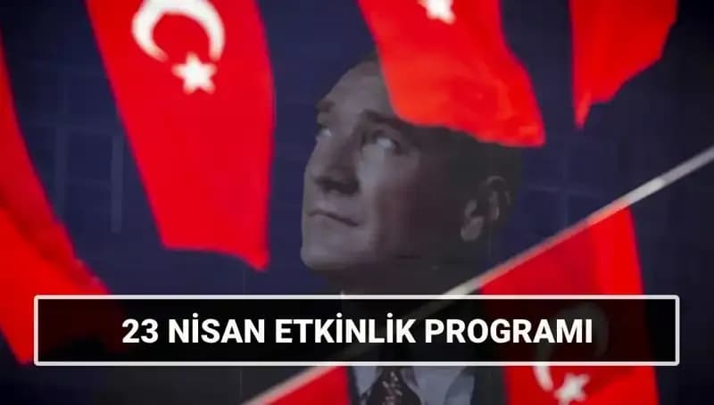 2025 23 Nisan Ulusal Egemenlik Bayramı Etkinlikleri: Hangi Şehirlerde Neler Olacak?