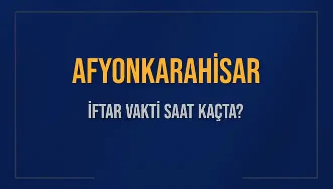 Afyonkarahisar İftar Vakti: Sahurdan İftara Kaç Saat Kaldı?
