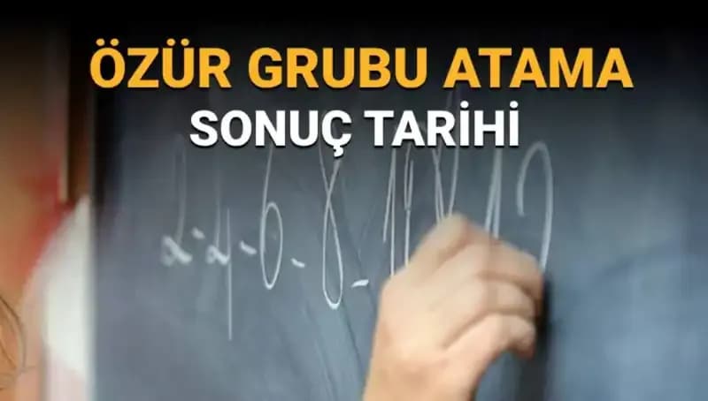 Mazerete Bağlı Özür Grubu Atama Sonuçları Ne Zaman Açıklanacak?