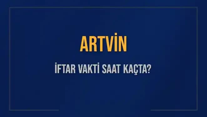 Artvin İftar Vakti: Bugün Ne Zaman ve Ne Kadar Kaldı?