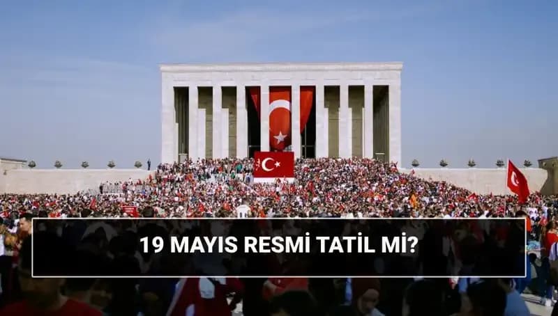 19 Mayıs Resmi Tatil mi? Önemi ve Tarihçesi Nedir?
