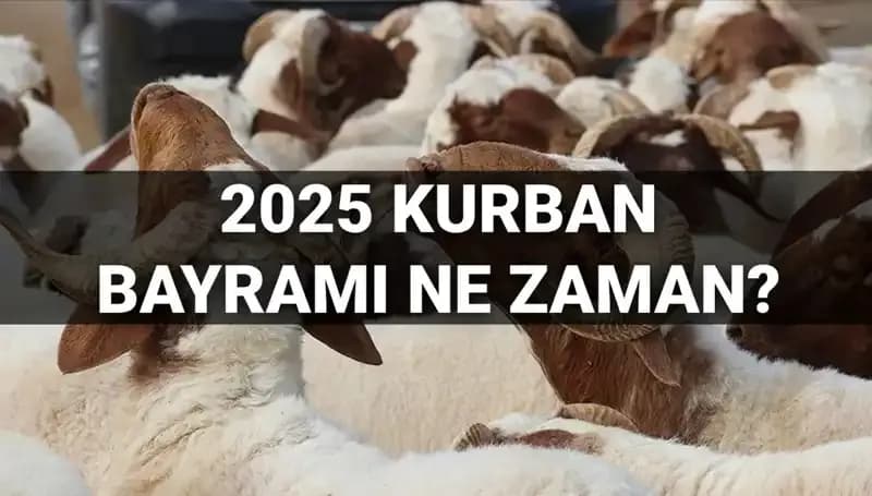 2025 Diyanet Kurban Bayramı Tarihi ve Bayram Tatili Hakkında Her Şey