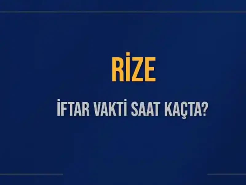Rize İftar Vakti: 5 Mart 2025 Akşam Ezanı Saati Ne Zaman?