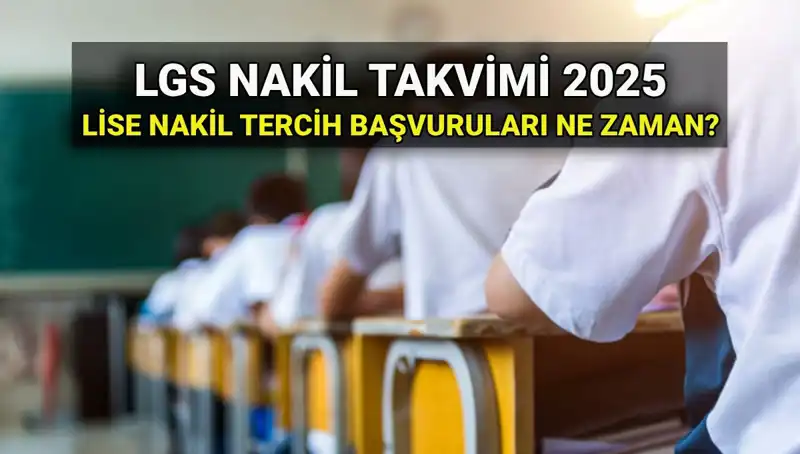 Lise Nakil Süreçleri 2025: LGS Başvuru İpuçları ve Tarihleri