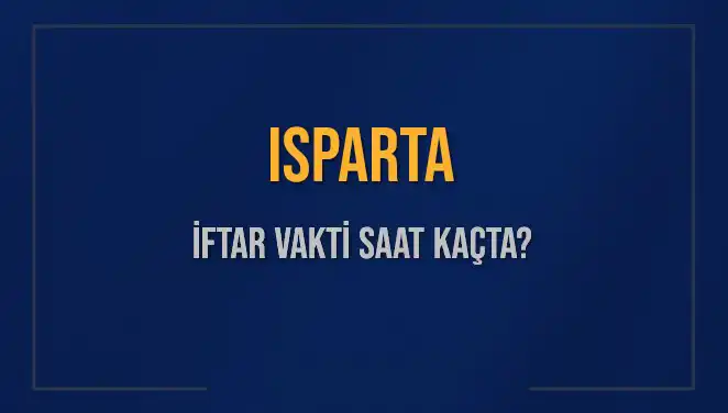 Isparta'da İftar Vakti: Bugün Kaçta Açıklanacak?