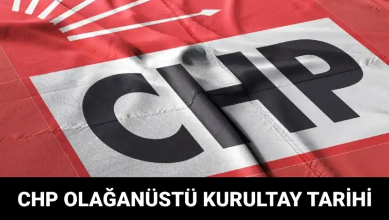 CHP'nin Olağanüstü Kurultayı Ne Zaman Gerçekleşecek? Adaylar Kimler Olacak?