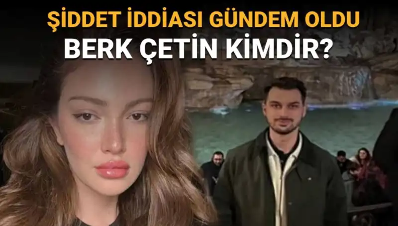 Danla Bilic'in Eski Sevgilisi Berk Çetin Kimdir? Şiddet İddiaları Gündemde!