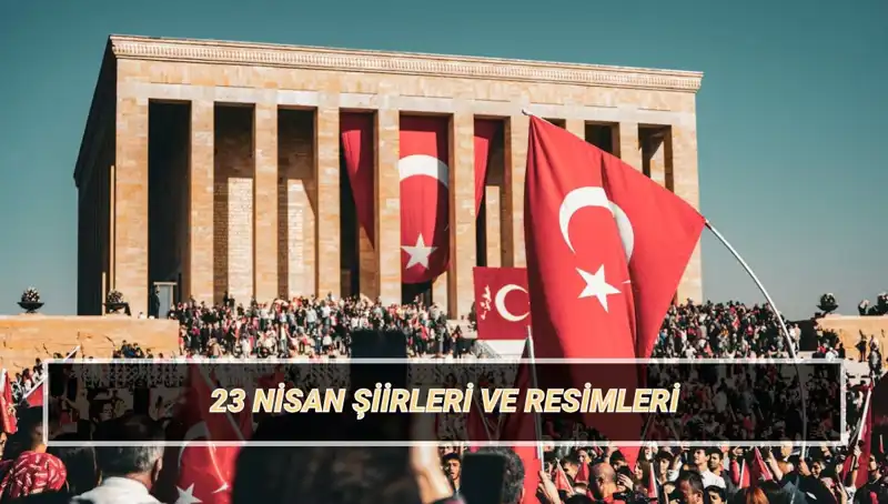 23 Nisan İçin Unutulmaz Şiirler: 2025’te Çocukları Mutlu Edecek Seçkiler