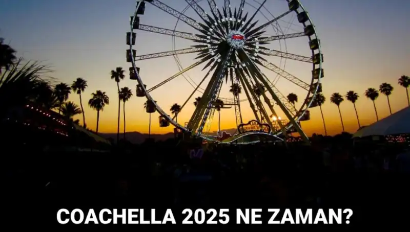 Coachella Festivalı 2025: Tarihleri, Katılımcıları ve Neler Bekleniyor?