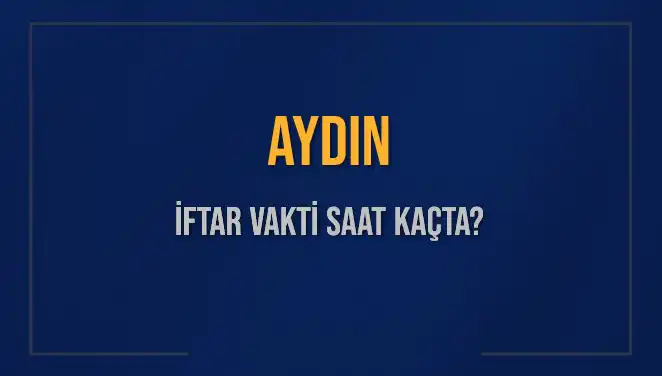 Aydın İftar Vakti 2025: Akşam Ezanı Saatine Yaklaşırken Dikkat Edin