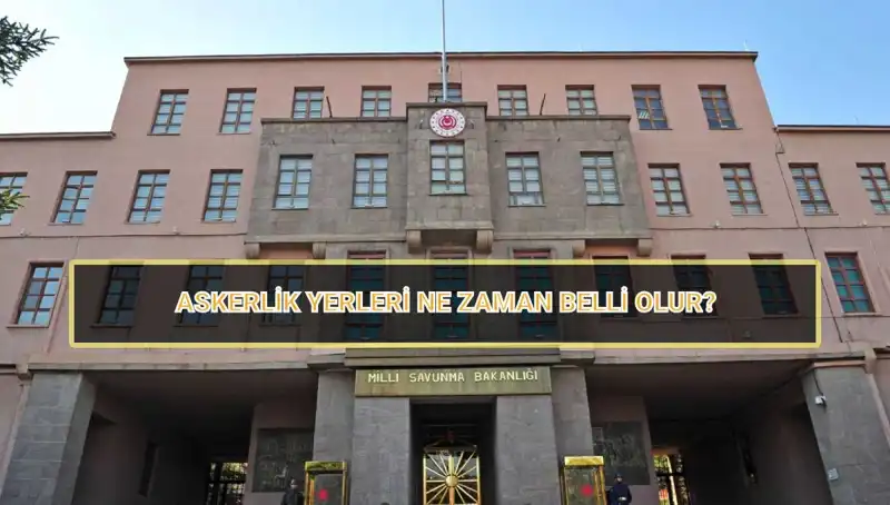 Mayıs Celbi 2025 Askerlik Yerleri Netleşti mi? MSB Duyurdu!