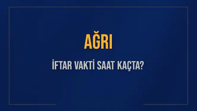 Ağrı İftar Vakti ve Akşam Ezanı: 2 Mart 2025'te Neler Olacak?