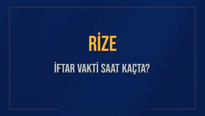 Rize'de Ramazan Ayı İftar Vakti: İftara Ne Kadar Kaldı?