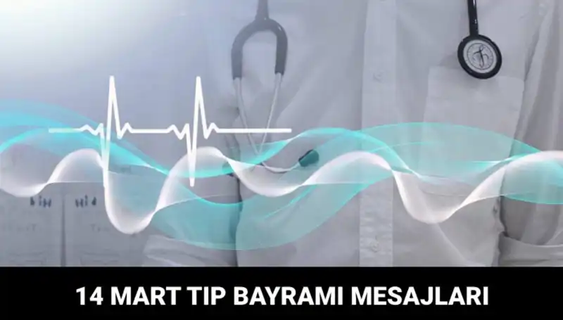 14 Mart Tıp Bayramı: Doktorlara ve Hemşirelere En Anlamlı Mesajlar