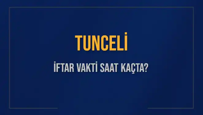 Tunceli İftar Vakti: 5 Mart 2025 Detaylarıyla Öğrenin!
