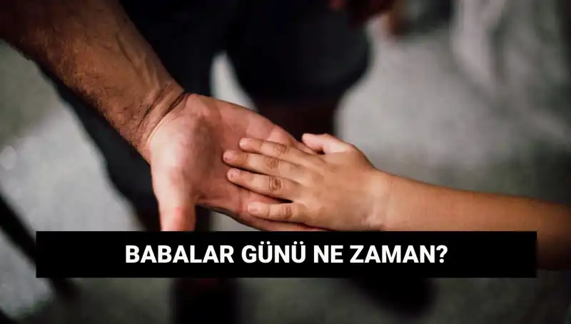Babalar Günü 2025’te Hangi Tarihe Denk Geliyor? Bilmeniz Gerekenler!