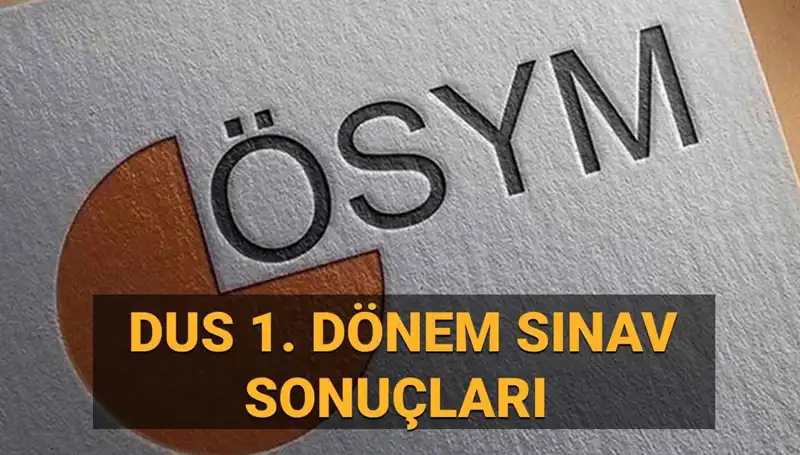 DUS 1. Dönem Sonuçları 2025: ÖSYM Tarafından Açıklandığı Tarih Belirlendi